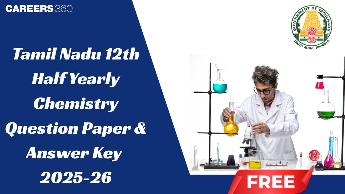 Tamil Nadu 12th Half Yearly Chemistry Question Paper 2025–26 (PDF), Answer Key & Solution
